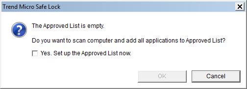 Safe Lock asks if you want to set up the Approved List now. 3.