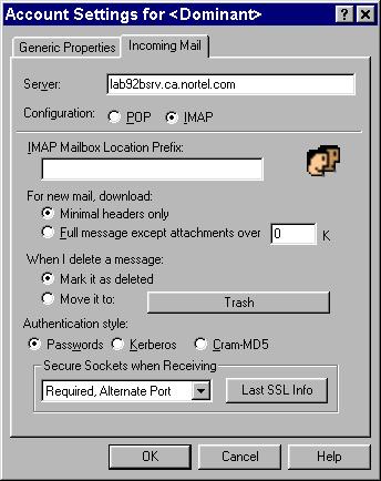 April 2004 Configuring Desktop Messaging 7 Click the Incoming Mail tab. 8 In the Secure Sockets when Sending section, select Required, Alternate Port. 9 Click OK.