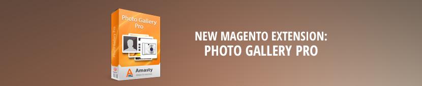Magento Photo Gallery Pro new Amasty extension Ksenia Dobreva Sep 4, 2014 Amasty team is ready to present another Magento extension! Please welcome: Photo Gallery Pro is at your service.