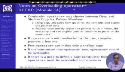 (Refer Slide Time: 16:45) So, in that we have already seen the how overloading works for the copy assignment operator and the same is also here and we had that noted that this overloading is very