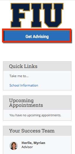 Scheduling an Advising Appointment To make advising appointments, click on the Get Advising button on the Student Home page.