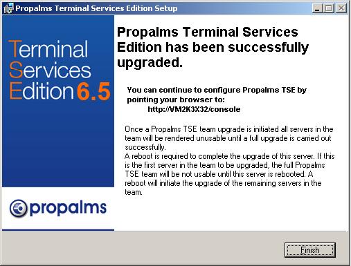 Upgrading Propalms Terminal Services Edition Upgrade Propalms Terminal Services Edition 10. Wait to see that the Propalms Terminal Services Edition database upgrades successfully.