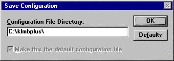 11 Saving KLMBPLUS Configuration File If a configuration file does not currently exist in the configuration file directory, the DDE Server will automatically display the Save Configuration dialog box.