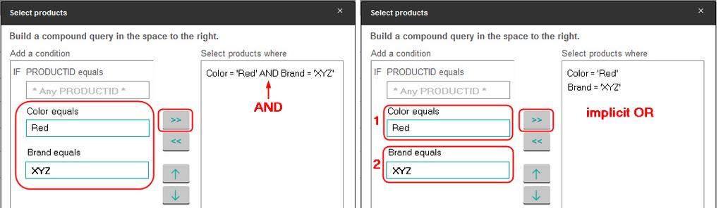 condition area, then click >> to moe them into the Select products where list. For example: Color = 'Red' AND Brand = 'XYZ'.