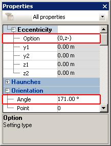 2. In the Properties window, make the following settings: Orientation Enter 171 in the Angle field. Cross section Expand Eccentricity, click Option and select (0, z-) from the drop-down list.