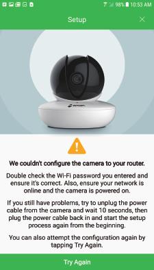What should I do when I receive an error message during setup? 1. Re-verify your Wi-Fi password you entered. 2. Ensure your network is online and the camera is powered on. 3.