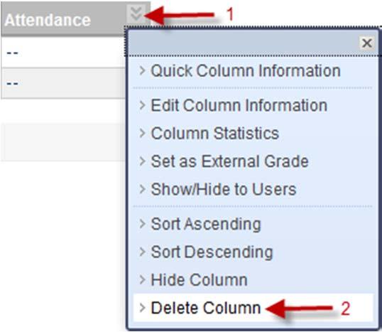 In Grade Center, locate the column to remove, click the drop-down arrow and select Delete Column. Click OK.