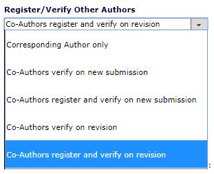 Verify Authors: Co-Authors register and verify on new submission Policy Manager> Submission Policies> Edit Article Types> [Edit] Desired article type> Co-Author Parameters Co-Authors register and