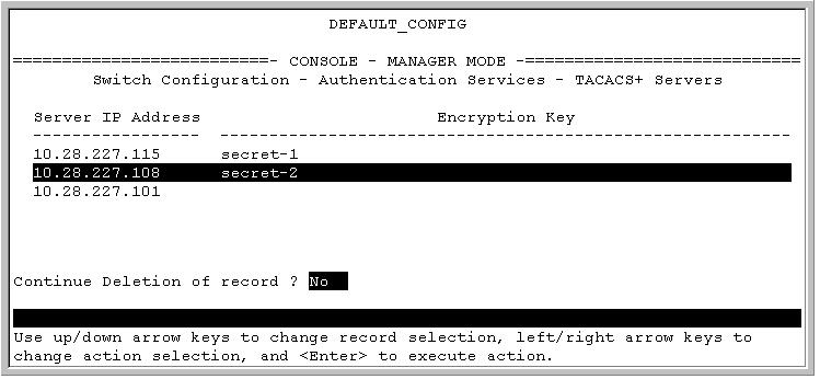 The switch prompts you to verify deletion of the selected TACACS+ server and (if configured) the associated per-switch encryption key.