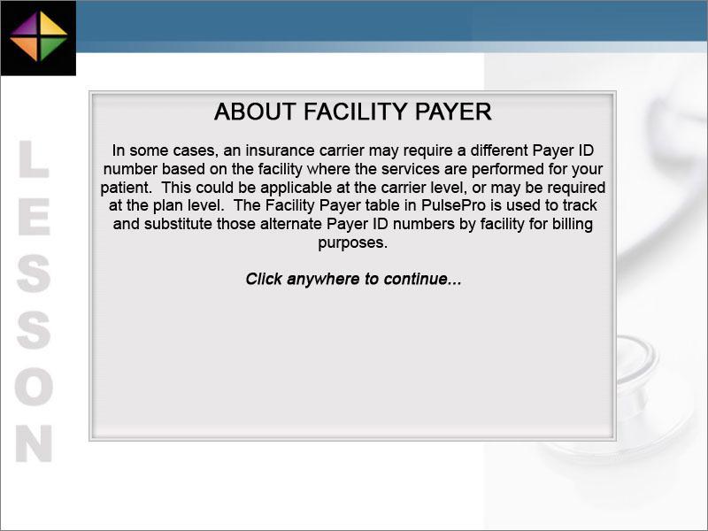 In some cases, an insurance carrier may require a different Payer ID number based on the facility where the services are performed for your patient.
