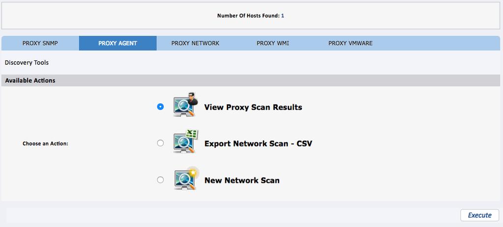 Chapter 3: Hosts & Metrics Administration 45 PROXY AGENT SCAN RESULT After selecting View Proxy Scan Result and clicking Execute, all hosts with Agents that were detected will be listed.