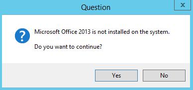 If Microsoft Office Professional Plus 2013 is not installed on the appliance, or if it is not found in the default location, the following dialog appears.