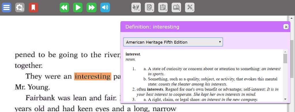 Definitions Students can select the dropdown menu to have access to these dictionaries (American Heritage Fifth Edition, American Heritage Children s,