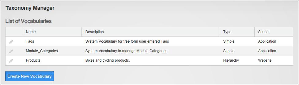 The Taxonomy Manager Related Topics: Creating a Host Vocabulary How to create a new vocabulary using the Taxonomy Manager. Note: The vocabulary name cannot be edited once it is saved. 1.