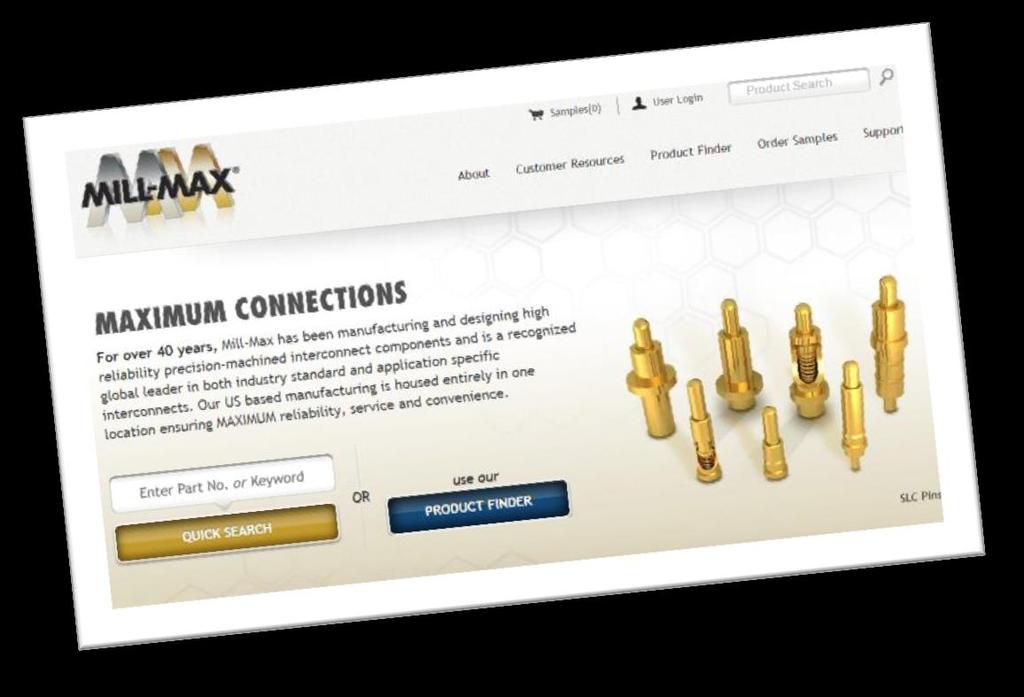 Mill-Max Website For the latest products, specifications, or to search over 10,000 part numbers, visit us online.