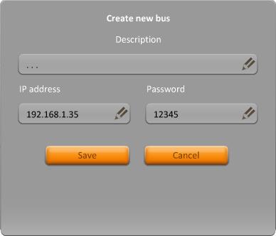 Click Add bus to open the Create new bus window, from which it will be possible to change the bus description, the IP address, and the password.