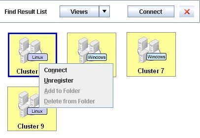 Searching Clusters Find Result List Screen On the Find Result List screen that shows the search result, you can deregister the cluster or connecting operation.