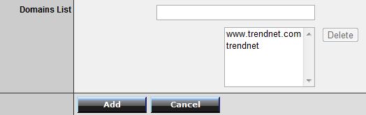 Internet. 4. Next to Domains List, enter the website/url/domain (e.g.www.trendnet.com) or keyword (e.g. trendnet) to allow or block access and click Add to add this to the domains list.