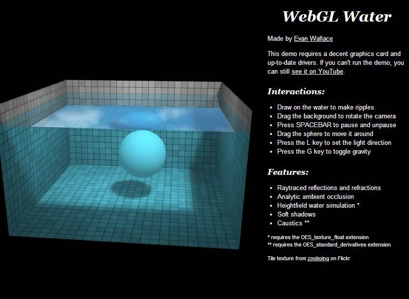 RICH WEB EXPERIENCE The section goes through the listed rich web experience demos. HTML5 Water This demo uses WebGL to demonstrate a water simulation.