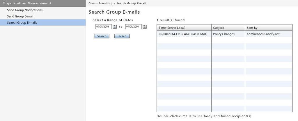 Search Group E-mail The administrator can search the Group E-mail log by date, subject, or text in the message body. Results of the search are displayed in a list.