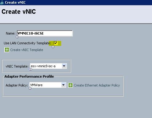 Click on the tick box Use LAN Connectivity Template which will use our pre-configured vnic templates. Add a name, select the vnic template and use the VMware Adapter Policy.