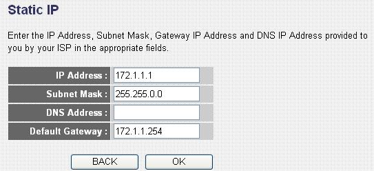 1.2 Fixed-IP xdsl Select Fixed-IP xdsl if your ISP has given you a specific IP address for you to use. Your ISP should provide all the information required in this section.