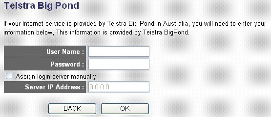 Parameter User Name Password User decide login server manually Login Server Description Enter the User Name provided by your ISP for the Telstra Big Pond connection Enter the Password provided by