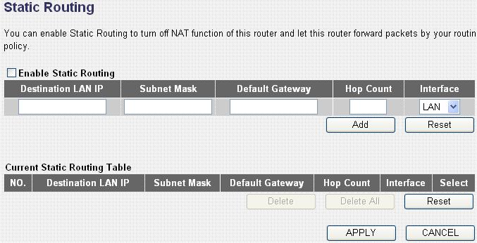2.7.6 Static Routing This router provides static routing function when NAT is disabled. With static routing, the router can forward packets according to your routing rules.