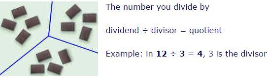 Divisor: the number by which another number is divided.
