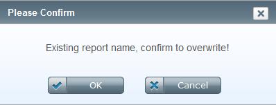 If the report name is already existing for that screen, then system will prompt a message and user can decide to overwrite the existing report with the new one. 4.