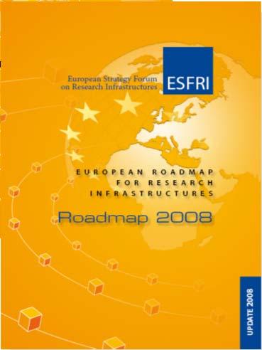 ESFRI The Roadmap mandate Mandated by the EU Council of Research Ministers of November 2004 to develop a strategic roadmap in the field of Research Infrastructures for Europe The ESFRI roadmap