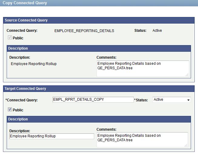 Chapter 6 Using Connected Query Navigation 1. Select Reporting Tools, Connected Query, Connected Query Manager. 2. Click the Copy link for the connected query to copy.