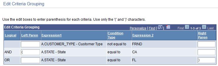 Chapter 3 Defining Selection Criteria Using the Group Criteria button on the Criteria page to access the Edit Criteria Grouping page (QRY_CRITERIA_GROUP) where you can insert the opening parenthesis