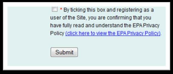 Read the EPA privacy policy. Tick the box confirming that you have read and understood the privacy policy. 6. Click the Submit button. 7.