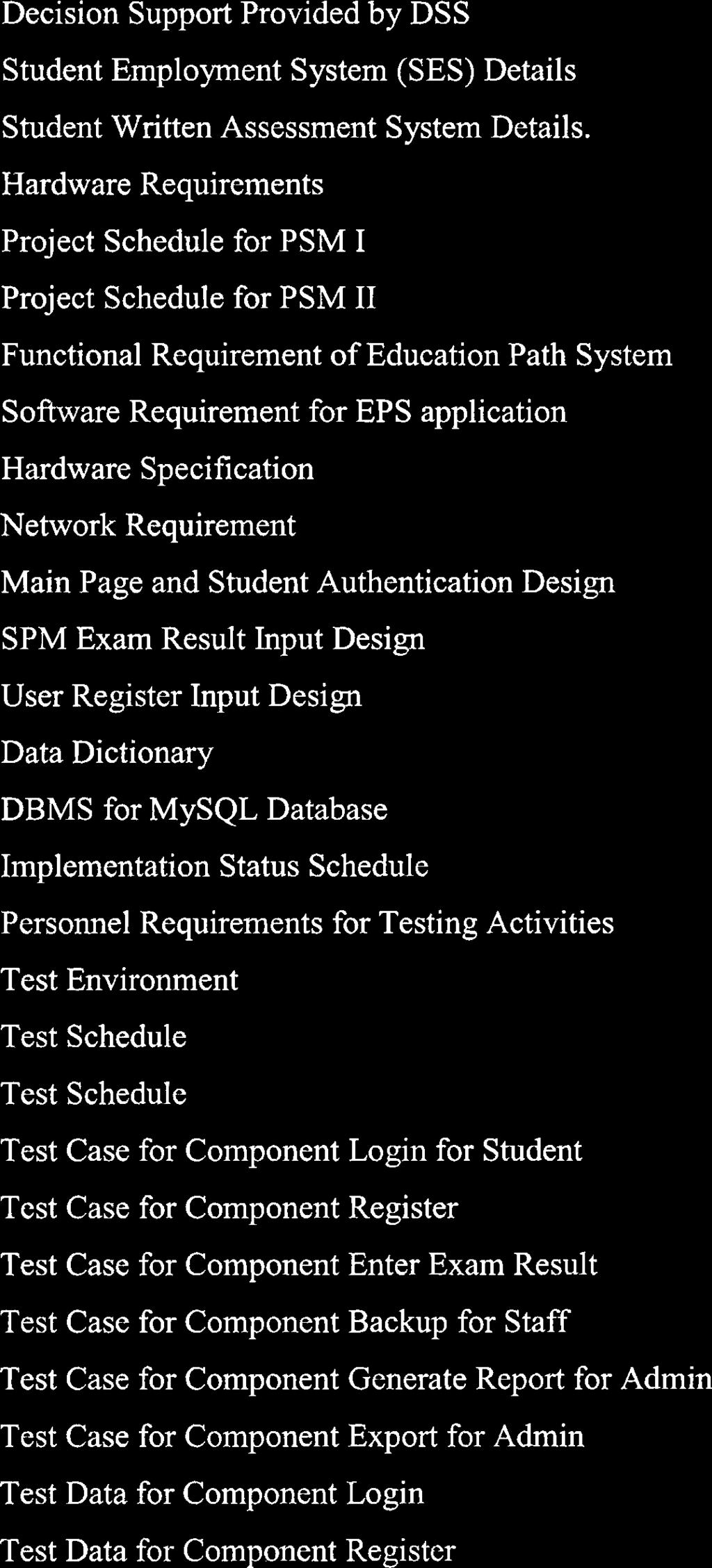 LIST OF TABLES TABLE TITLE PAGE Decision Support Provided by DSS Student Employment System (SES) Details Student Written Assessment System Details.