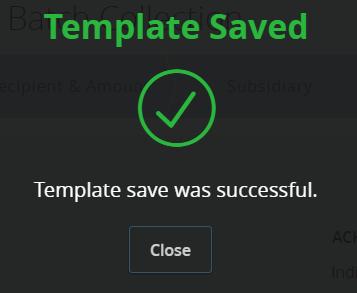 ACH Split Payment for Payroll template. NOTE: A confirmation will display on the screen when the template has been saved successfully.