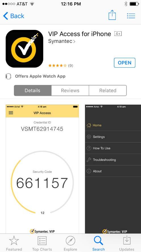 Symantec Token VIP Access ios VIP Access App 1. Open the Apple App Store and search for the VIP Access app. 2. Download the app to your ios device. 3.