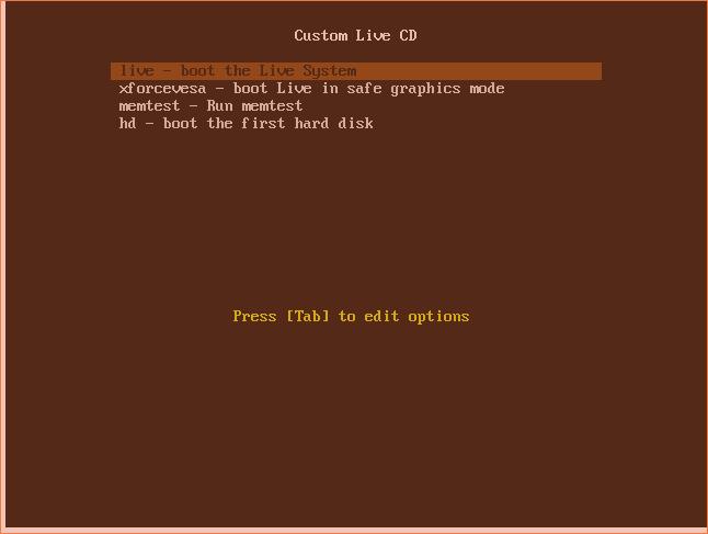 1. Custom Live CD : Restart your computer. You should see a Welcome screen prompting you to choose the different live option, select Live-boot the live system.