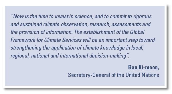 Global Framework for Climate Services Goal: Enable better management of the risks of climate variability and change and adaptation to climate