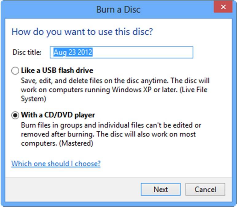 Copying Files to a Writable CD or DVD 1. Insert the blank disc. 2. Choose Burn files to disc using File Explorer. 3. Type a disc title. 4.