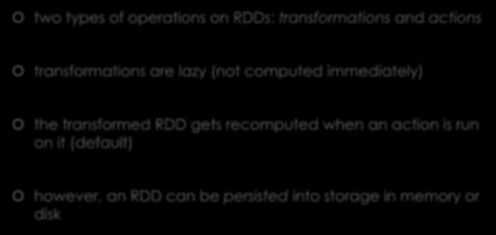 Spark Essentials: RDD two types of operations on RDDs: transformations and actions transformations are lazy (not computed immediately)