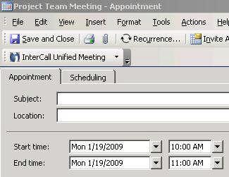 Schedule and Start Meetings WITH MICROSOFT OUTLOOK Open an appointment time in your Outlook Calendar, then click InterCall Unified Meeting.