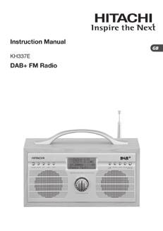 STANDBY DAB/FM INFO MENU SLEEP TUNE/ PRESETS ALARM1 ALARM2 SNOOZE/ SELECT BACKLIGHT DAB/FM Digital Radio & Alarm Clock VOLUME/SELECT Thank you for purchasing your new Hitachi DAB+ FM Radio.