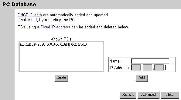 Known PCs This field lists all current entries. Data displayed is name (IP Address) type. The type indicates whether the PC is connected to the LAN.