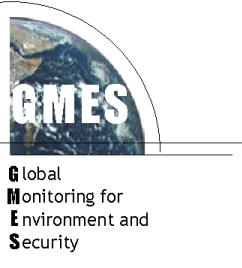 Global Monitoring for Environment & Security GMES initiative of EC & ESA - Co-ordinate and enhance existing EO & monitoring capabilities in order to support improved decision making on issues of