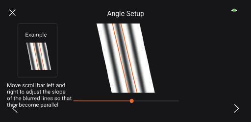 A. Angle setup Scroll left and right until the shaded lines are parallel to the dotted lines. Not every line needs to be perfectly centered. B.