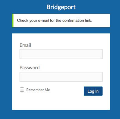 A confirmation dialog box will appear: You will be sent an email with the following subject: [Bridgeport] Password Reset The body of the email states: Someone requested that the password be reset for
