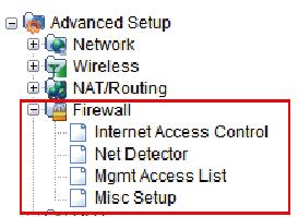 5.4 Firewall Click the plus sign beside Firewall menu to show up all the parameters contained, see below: 5.4.1 Internet Access Control Internet Access Control provides multiple security protection.