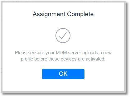 Once one or more device serial numbers are in the list, choose Assign to Server from the Choose Action section and select the TabPilot MDM Server from the server list. Click OK. 4.