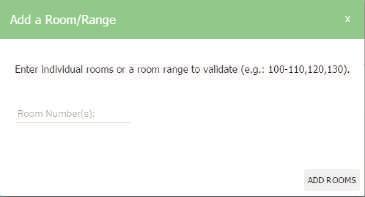 3) Hit Add Rooms and chips will appear with the applicable room numbers. 4) To remove a specific room number from the list, click on the X next to the room number.